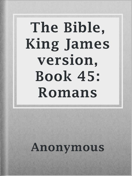 Title details for The Bible, King James version, Book 45: Romans by Anonymous - Available